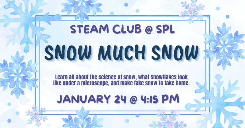 STEAM Club for grades K-12: Snow Much Snow