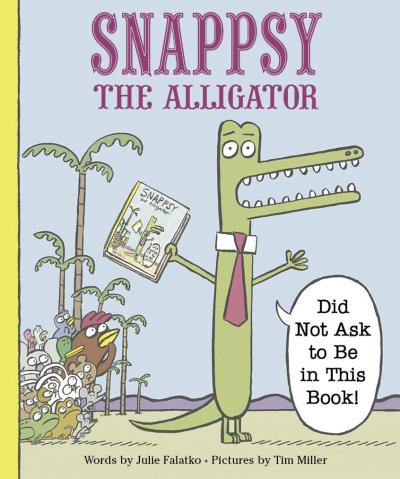 Snappsy the Alligator (Did Not Ask to Be in This Book) cover