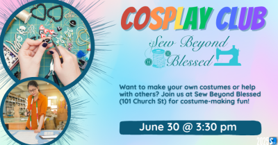 Cosplay Club at Sew Beyond Blessed (teens)