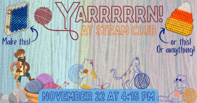 STEAM Club for grades K-12 - YARRRRRN!