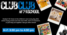 Club Club Afterschool for Grades 5-12