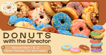 Donuts with the Director - Open House